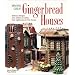 Making Great Gingerbread Houses: Delicious Designs from Cabins to Castles, from Lighthouses to Tree Houses