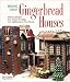 Making Great Gingerbread Houses: Delicious Designs from Cabins to Castles, from Lighthouses to Tree Houses