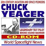 20th Century Aviation and Space Pioneers  Charles Chuck Yeager, Legendary Test Pilot, First Pilot to Break the Sound Barrier, X-1A (CD-ROM) book cover