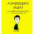 Asperger's Huh? A Child's Perspective