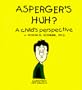 Asperger's Huh? A Child's Perspective