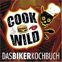 Cook Wild: Das Bikerkochbuch