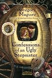 Confessions of An Ugly Stepsister (Maguire, Gregory)