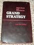 Grand Strategy Principles and Practices