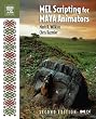 MEL Scripting for Maya Animators, Second Edition (The Morgan Kaufmann Series in Computer Graphics)