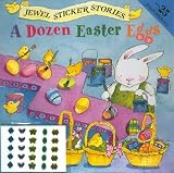 A Dozen Easter Eggs (Jewel Sticker Stories)