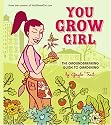 You Grow Girl: The Groundbreaking Guide to Gardening