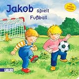 Jakob spielt Fu�ball: Mit lustigen Klappen - Nele Banser
