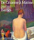 De Cézanne à Matisse. Chefs d oeuvre de la fondation Barnes