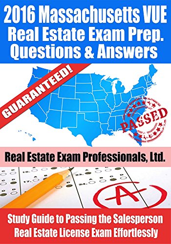 2016 Massachusetts VUE Real Estate Exam Prep Questions and Answers: Study Guide to Passing the Salesperson Real Estate License Exam Effortlessly