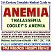 21st Century Complete Medical Guide to Anemia, Thalassemia, Cooley s Anemia, Authoritative CDC, NIH, and FDA Documents, Clinical References, and Practical Information for Patients and Physicians (CD-ROM)