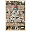 Camping With the Corps of Engineers: The Complete Guide to Campgrounds Built and Operated by the U.S. Army Corps of Engineers (Wright Guides)