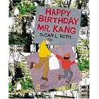Click here to buy Happy Birthday Mr. Kang by  Susan Roth.