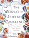The WORLD OF JEWISH COOKING: More Than 500 Traditional Recipes from Alsace to Yemen