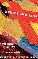 Ethics and AIDS: Compassion and Justice in Global Crisis (Sheed & Ward Books) Ethics and AIDS: Compassion and Justice in Global Crisis (Sheed & Ward Books)