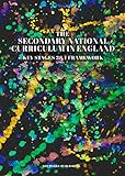 The 2014 secondary national curriculum in England : key stages 3 & 4 framework document