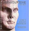 Constantine the Great: York's Roman Emperor