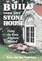 Build Your Own Stone House: Using the Easy Slipform Method (Down-To-Earth Building Book)