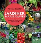 Jardiner sans se planter : Autonome,...