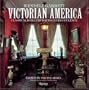 Victorian America: Classical Romanticism to Gilded Opulence