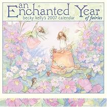 An Enchanted Year: Becky Kelly's 2007 Wall Calendar