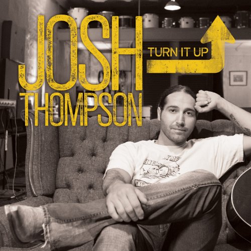 Josh Thompson - Turn It Up - Zortam Music