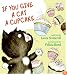 If You Give a Cat a Cupcake (If You Give... Books)