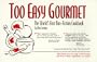 Too Easy Gourmet: The World's First Non-Fiction Cookbook