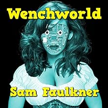 Wenchworld: Fembot Sally, Book 3 Audiobook by Samantha Faulkner Narrated by Alison Campbell