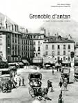 Grenoble d'Antan : Grenoble et ses en...