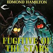 Fugitive of the Stars: Interstellar Patrol, Book 6 | Edmond Hamilton