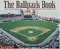 The Ballpark Book : A journey Through the Fields of Baseball Magic