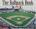 The Ballpark Book : A journey Through the Fields of Baseball Magic