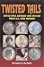 Twisted Tails: Sifted Fact Fantasy and Fiction from Us Coin History