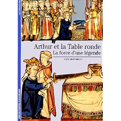 Arthur et la Table ronde : La force d'une l�gende