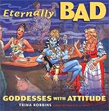 Eternally Bad: Goddesses with Attitude