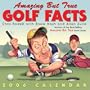 Amazing But True Golf Facts: 2006 Day-to-Day Calendar