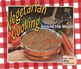 Vegetarian Cooking Around the World (Easy Menu Ethnic Cookbooks)