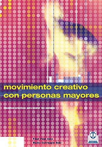 Movimiento creativo con personas mayores (Tercera Edad nº 31) (Spanish Edition)