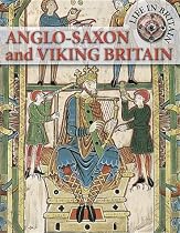 Anglo-Saxon and Viking Britain (Life in Britain)