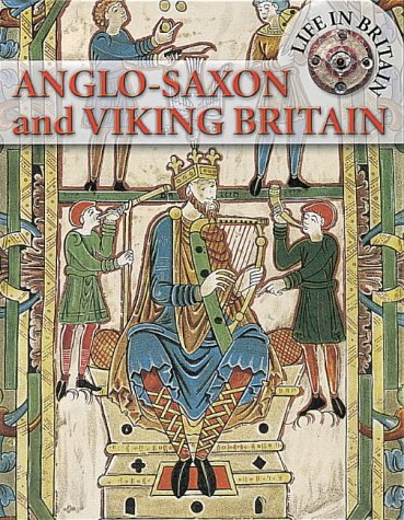Anglo-Saxon and Viking Britain (Life in Britain)