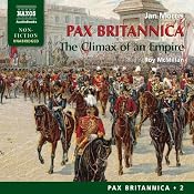 Pax Britannica: The Climax of an Empire - Pax Britannica, Volume 2 | Jan Morris