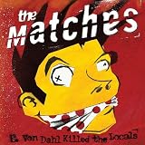 E. Von Dahl Killed the Locals an album by Matches