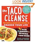 The Taco Cleanse: The Tortilla-Based...