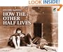 How the Other Half Lives: Studies Among the Tenements of New York