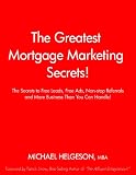 The Greatest Mortgage Marketing Secrets!