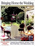 Bringing Home the Wedding: A Do-It-Yourself Handbook for Home & Out-Of-Door Weddings