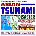2005 Complete Guide to the Asian Tsunami Disaster: Sumatra Earthquake, Indian Ocean Tsunamis, Devastation in Indonesia, Sri Lanka, India, Thailand, Somalia, Malaysia, and the Maldives; American Human