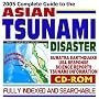 2005 Complete Guide to the Asian Tsunami Disaster: Sumatra Earthquake, Indian Ocean Tsunamis, Devastation in Indonesia, Sri Lanka, India, Thailand, Somalia, Malaysia, and the Maldives; American Human 2005 Complete Guide to the Asian Tsunami Disaster: Sumatra Earthquake, Indian Ocean Tsunamis, Devastation in Indonesia, Sri Lanka, India, Thailand, Somalia, Malaysia, and the Maldives; American Human
