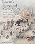 Taiwan's Imagined Geography: Chinese Colonial Travel Writing and Pictures, 1683-1895 (Harvard East Asian Monographs)